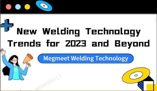 New welding technology trends for 2023 and beyond.jpg